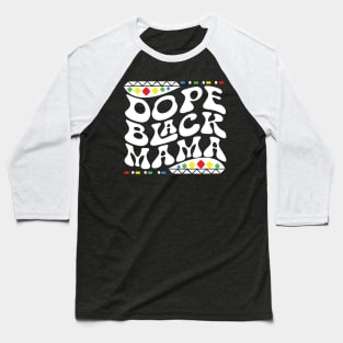 Dope Black Mama Shirt Baseball T-Shirt